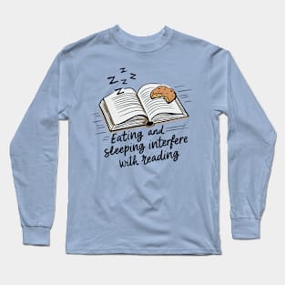 Book Interrupted By Eating And Sleeping Long Sleeve T-Shirt